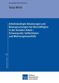 Arbeitsbedingte Belastungen und Beanspruchungen bei Beschäftigten in der Sozialen Arbeit – Schwerpunkt: Geflüchteten- und Wohnungslosenhilfe