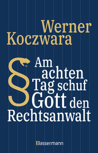 Am achten Tag schuf Gott den Rechtsanwalt - Der SPIEGEL-Bestseller. Seltsamste Gesetze und Verordenungen. Bissig, pointiert und zum Brüllen komisch -