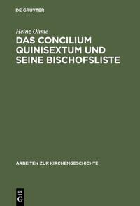 Das Concilium Quinisextum und seine Bischofsliste