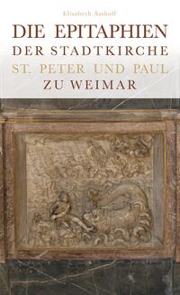 Die Epitaphien der Stadtkirche St. Peter und Paul zu Weimar