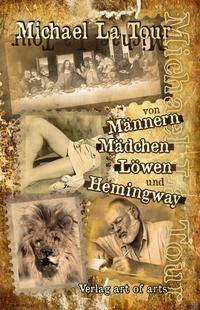 Von Männern, Mädchen, Löwen und Hemingway