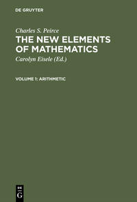 Charles S. Peirce: The New Elements of Mathematics / Arithmetic