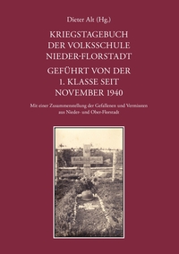 Kriegstagebuch der Volksschule Nieder-Florstadt. Geführt von der 1. Klasse seit November 1940