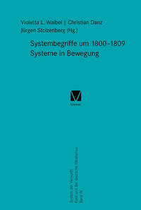 Systembegriffe um 1800–1809. Systeme in Bewegung