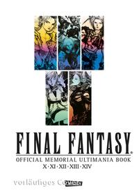 Final Fantasy - Official Memorial Ultimania : Final Fantasy - Official Memorial Ultimania: X bis XIV