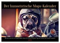 Der humoristische Mops-Kalender (Wandkalender 2025 DIN A2 quer), CALVENDO Monatskalender