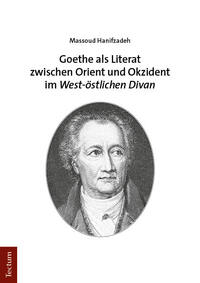 Goethe als Literat zwischen Orient und Okzident im „West-östlichen Divan“