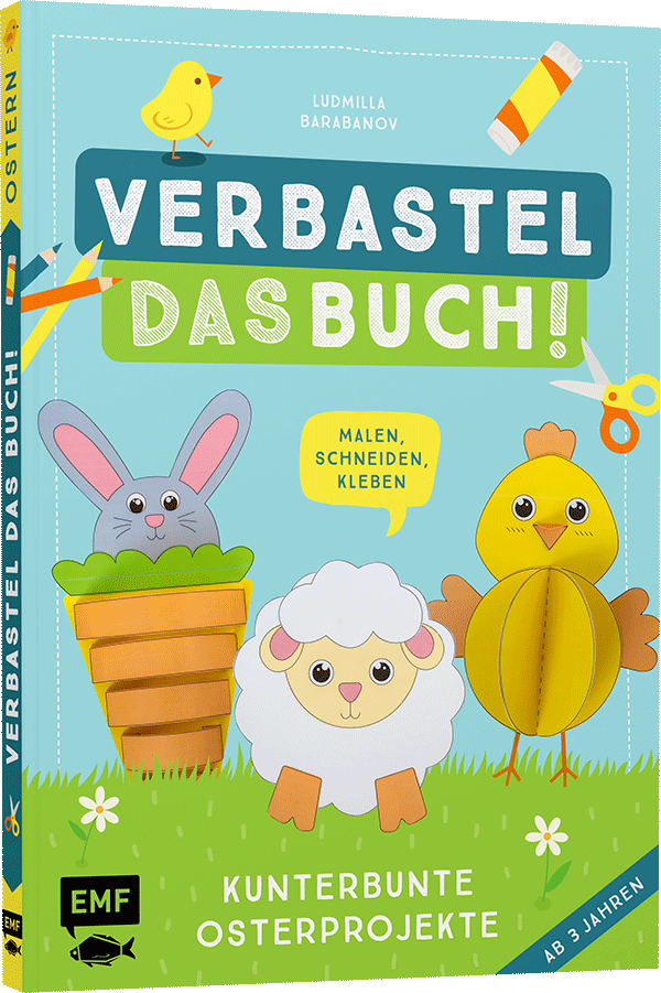 Verbastel das Buch! Kunterbunte Osterprojekte (ab 3 Jahren)