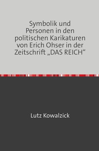 Symbolik und Personen in den politischen Karikaturen von Erich Ohser in der Zeitschrift „DAS REICH“