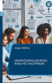 Gruppenphilosophie: Analyse und Praxis