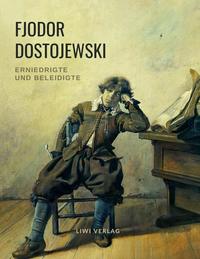 Fjodor Dostojewski: Erniedrigte und Beleidigte