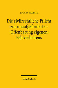 Die zivilrechtliche Pflicht zur unaufgeforderten Offenbarung eigenen Fehlverhaltens