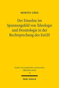 Der Einzelne im Spannungsfeld von Teleologie und Deontologie in der Rechtsprechung des EuGH