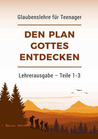 Den Plan Gottes entdecken – Lehrerausgabe (Teile 1-3)