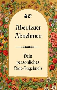 Abenteuer Abnehmen - Dein persönliches Diät-Tagebuch