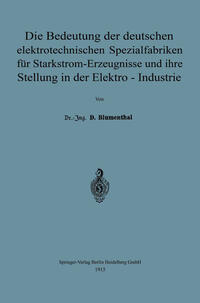 Die Bedeutung der deutschen elektrotechnischen Spezialfabriken für Starkstrom-Erzeugnisse und ihre Stellung in der Elektro-Industrie