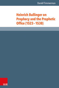 Heinrich Bullinger on Prophecy and the Prophetic Office (1523–1538)