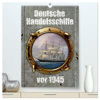 Deutsche Handelsschiffe vor 1945 (hochwertiger Premium Wandkalender 2025 DIN A2 hoch), Kunstdruck in Hochglanz