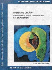 Interaktive Lektüre - Fallstudien zu neuen Methoden des Literaturunterrichts