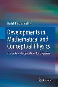 Developments in Mathematical and Conceptual Physics