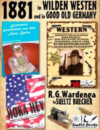 1881 - im WILDEN WESTEN und in GOOD OLD GERMANY - R.G.Wardenga by SUELTZ BUECHER