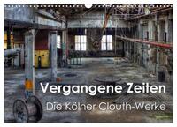 Vergangene Zeiten – Die Kölner Clouth-Werke (Wandkalender 2025 DIN A3 quer), CALVENDO Monatskalender