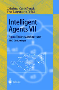 Intelligent Agents VII. Agent Theories Architectures and Languages