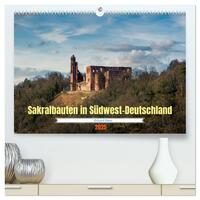 Sakralbauten in Südwest-Deutschland (hochwertiger Premium Wandkalender 2025 DIN A2 quer), Kunstdruck in Hochglanz