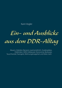 Ein- und Ausblicke aus dem DDR-Alltag