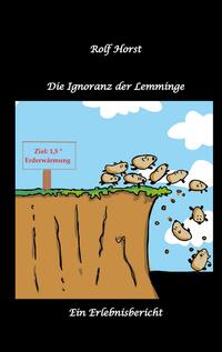 Die Ignoranz der Lemminge, Klimawandel, CO-2, Fridays for Future, Letzte Generation, Reduktion, Vermieter, Nachbarn, Diskriminierung, Autismus, Kleingarten, Permakultur, Postwachstum, Tafel, Miete