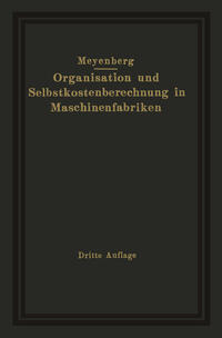 Einführung in die Organisation von Maschinenfabriken unter besonderer Berücksichtigung der Selbstkostenberechnung