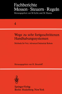 Wege zu sehr fortgeschrittenen Handhabungssystemen / Methods of Very Advanced Industrial Robots