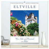 ELTVILLE – Wein-, Sekt- und Rosenstadt am Rhein (hochwertiger Premium Wandkalender 2025 DIN A2 hoch), Kunstdruck in Hochglanz