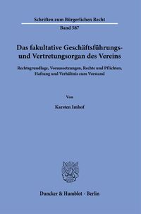 Das fakultative Geschäftsführungs- und Vertretungsorgan des Vereins