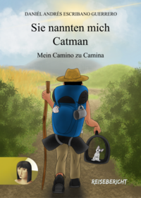 Sie nannten mich Catman - mein Camino zu Camina