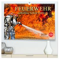 Feuerwehr - selbstlose Arbeit weltweit (hochwertiger Premium Wandkalender 2025 DIN A2 quer), Kunstdruck in Hochglanz