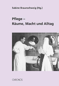 Pflege - Räume, Macht und Alltag