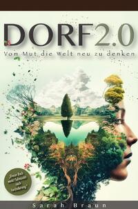 Dorf 2.0 - Vom Mut die Welt neu zu denken