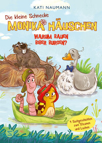 Die kleine Schnecke Monika Häuschen: Warum bauen Biber Burgen?