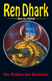 Ren Dhark – Weg ins Weltall 129: Die Relikte der Balduren