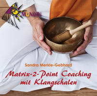 MATRIX-2-POINT Coaching mit Klangschalen