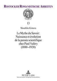 Le Mythe du Savoir : Naissance et évolution de la pensée scientifique chez Paul Valéry (1880-1920)