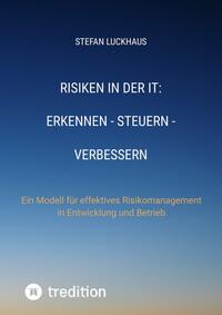 Risiken in der IT: Erkennen - Steuern - Verbessern