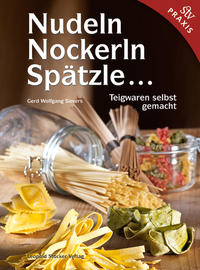 Nudeln, Nockerln, Spätzle ...