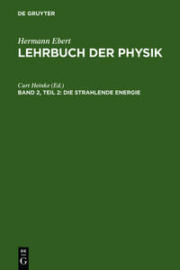 Hermann Ebert: Lehrbuch der Physik / Die strahlende Energie