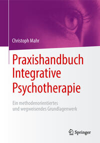 Praxishandbuch Integrative Psychotherapie