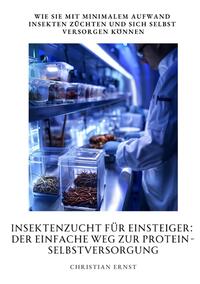 Insektenzucht für Einsteiger: Der einfache Weg zur Protein-Selbstversorgung