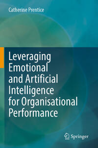 Leveraging Emotional and Artificial Intelligence for Organisational Performance