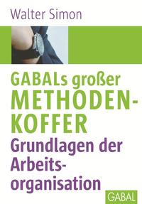 GABALs großer Methodenkoffer. Grundlagen der Arbeitsorganisation