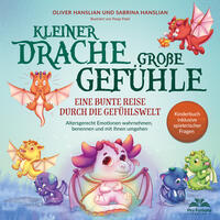 Kleiner Drache – große Gefühle! Eine bunte Reise durch die Gefühlswelt. Altersgerecht Emotionen wahrnehmen, benennen und mit ihnen umgehen | Kinderbuch inkl. spielerischer Fragen